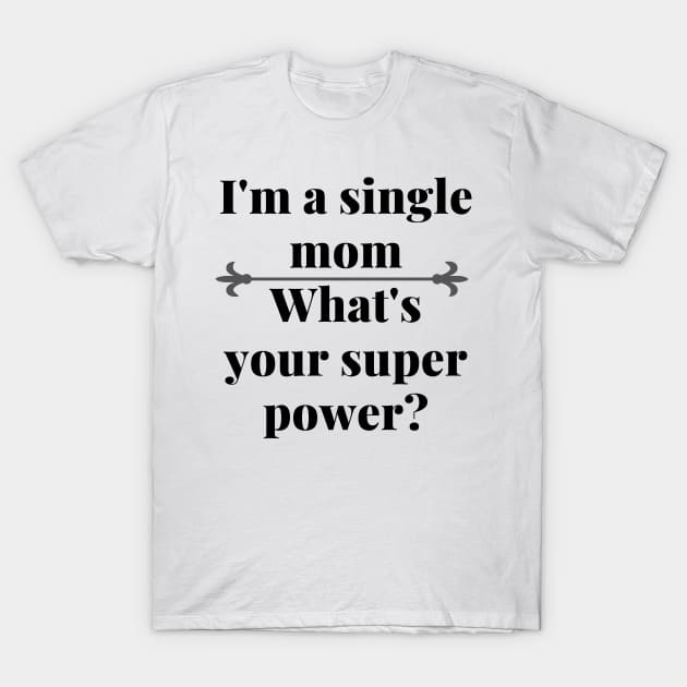 single mom gift T-Shirt by Theblackberry